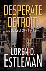 Desperate Detroit and Stories of Other Dire Places cover image