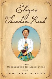 Eliza's freedom road : an Underground Railroad diary cover image