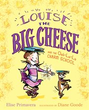 Louise the big cheese and the Ooh-la-la Charm School cover image