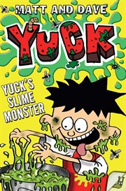Yuck's slime monster ; : and, Yuck's gross party cover image
