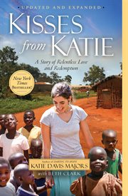 Kisses From Katie : A Story of Relentless Love and Redemption cover image