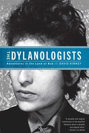 The Dylanologists : adventures in the land of Bob cover image
