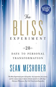The Bliss Experiment : 28 Days to Personal Transformation cover image