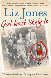 Girl least likely to : thirty years of fashion, fasting and Fleet street cover image
