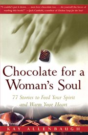 Chocolate for a Woman's Soul : 77 Stories to Feed Your Spirit and Warm Your Heart. Chocolate cover image