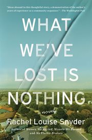 What We've Lost Is Nothing : A Novel cover image
