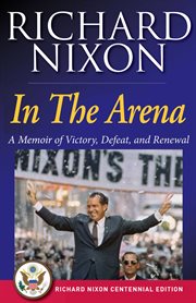 In The Arena : A Memoir of Victory, Defeat, and Renewal cover image
