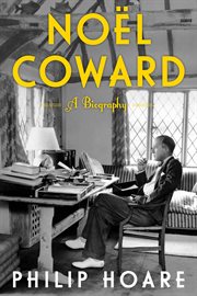 Noel Coward : A Biography of Noel Coward cover image