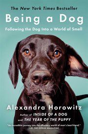 Being a Dog : Following the Dog Into a World of Smell cover image