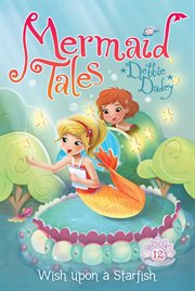 Wish upon a starfish : Mermaid tales. Vol. 12 cover image