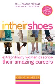 In their shoes. Extraordinary Women Describe Their Amazing Careers cover image