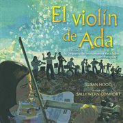 El violín de Ada : la historia de la Orquesta de Instrumentos Reciclados del Paraguay cover image