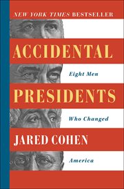 Accidental Presidents : Eight Men Who Changed America cover image