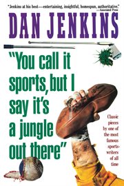 "You Call it Sports, but I Say it's a Jungle Out There" cover image