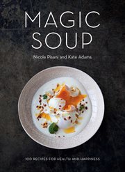 Magic Soup : 100 Recipes for Health and Happiness cover image