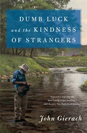 Dumb Luck and the Kindness of Strangers cover image