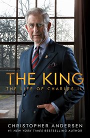 The King: The Life of Charles III : The Life of Charles III cover image