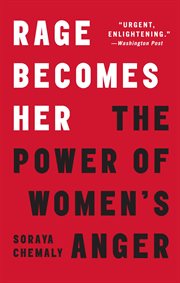 Rage Becomes Her : The Power of Women's Anger cover image