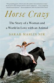 Horse Crazy : The Story of a Woman and a World in Love with an Animal cover image