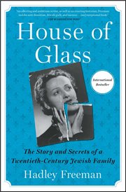 House of Glass : The Story and Secrets of a Twentieth-Century Jewish Family cover image
