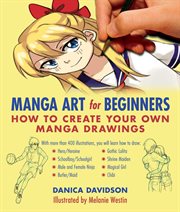 Manga art for beginners : how to create your own manga drawings cover image