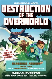 Destruction of the overworld : an unofficial Minecrafter's adventure cover image