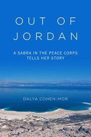 Out of Jordan : a Sabra in the Peace Corps tells her story cover image