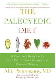 The paleovedic diet : a complete program to burn fat, increase energy, and reverse disease cover image
