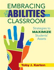 Embracing disabilities in the classroom : strategies to maximize students' assets cover image