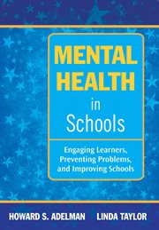 Mental health in schools : engaging learners, preventing problems, and improving schools cover image