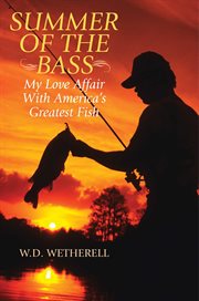 Summer of the bass : my love affair with America's greatest fish cover image