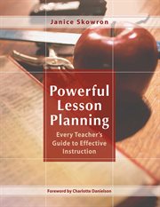 Powerful Lesson Planning : Every Teacher's Guide to Effective Instruction cover image