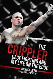 The crippler : cage fighting and my life on the edge cover image