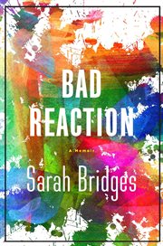 A Bad Reaction : A Memoir cover image