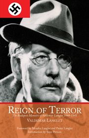 Reign of terror : the Budapest memoirs of Valdemar Langlet, 1944-1945 cover image