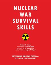 Nuclear war survival skills. Lifesaving Nuclear Facts and Self-Help Instructions cover image