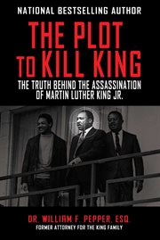 The plot to kill King : the truth behind the assassination of Martin Luther King Jr cover image