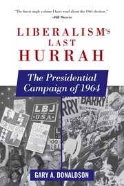 Liberalism's last hurrah. The Presidential Campaign of 1964 cover image