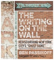 The writing on the wall : rediscovering New York City's "ghost signs" cover image