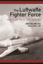 The Luftwaffe fighter force : the view from the cockpit cover image