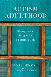 Autism adulthood. Strategies and Insights for a Fulfilling Life cover image
