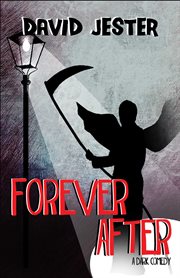 Forever after : a dark comedy cover image