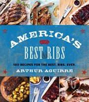 America's best ribs : 100 recipes for the Best. Ribs. Ever cover image