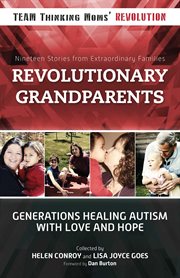 Revolutionary grandparents : generations healing autism with love and hope cover image