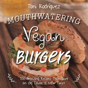 Mouthwatering vegan burgers cover image