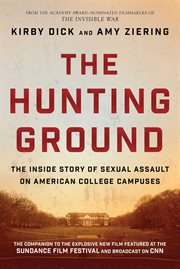 The hunting ground : the inside story of sexual assault on American college campuses cover image
