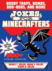 Jokes for Minecrafters : booby traps, bombs, boo-boos, and more cover image