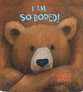 Cover image for I Am So Bored!
