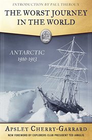 The worst journey in the world : a tale of loss and courage in Antarctica cover image