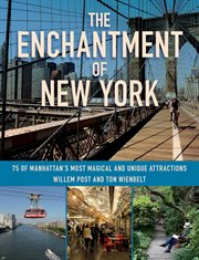 The enchantment of New York : 75 of Manhattan's most magical and unique attractions cover image